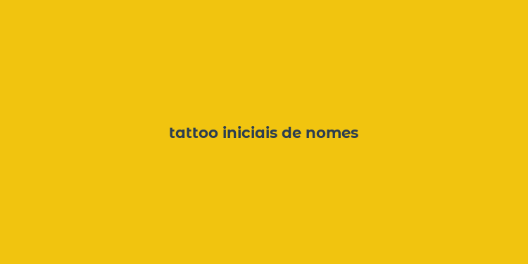 tattoo iniciais de nomes