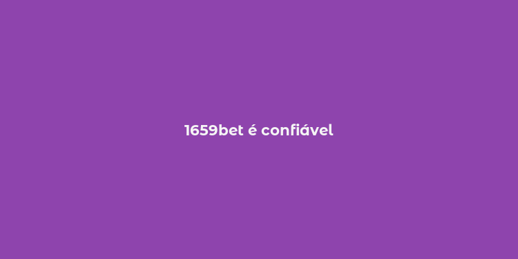 1659bet é confiável