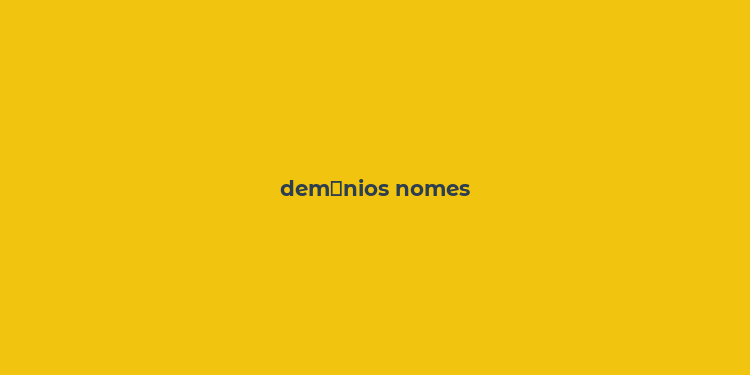 dem？nios nomes