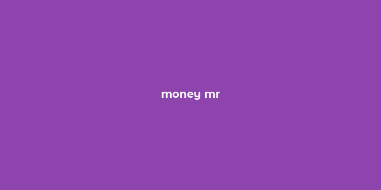 money mr