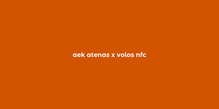 aek atenas x volos nfc