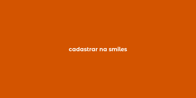 cadastrar na smiles