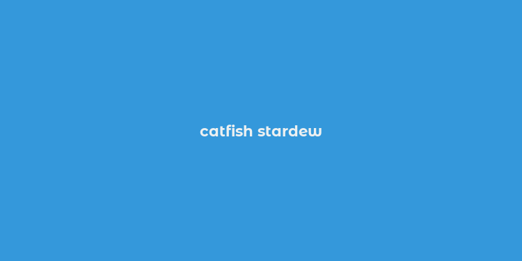 catfish stardew