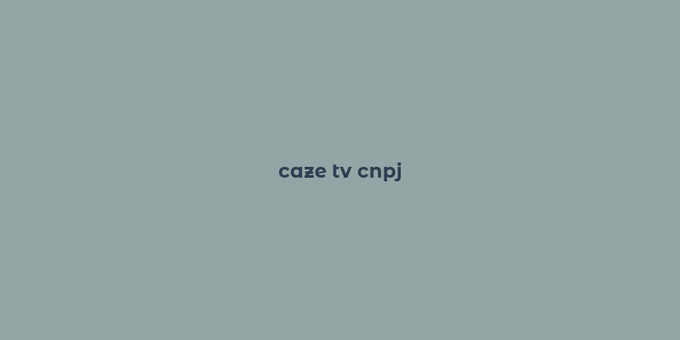 caze tv cnpj