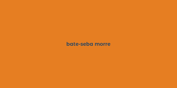 bate-seba morre