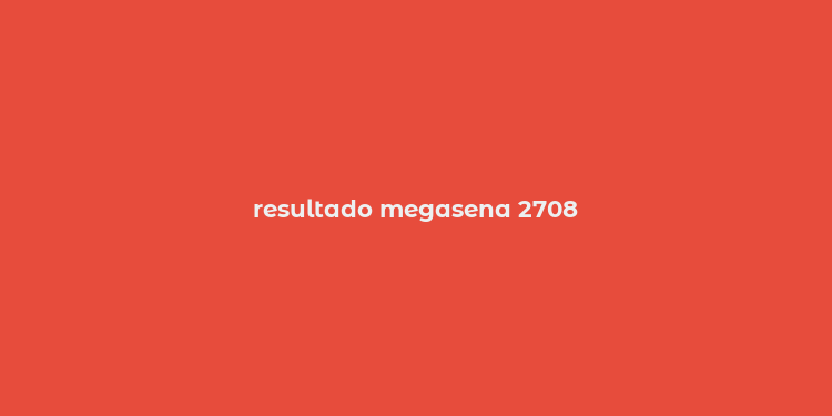 resultado megasena 2708