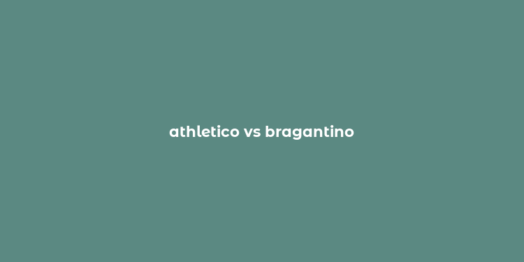 athletico vs bragantino