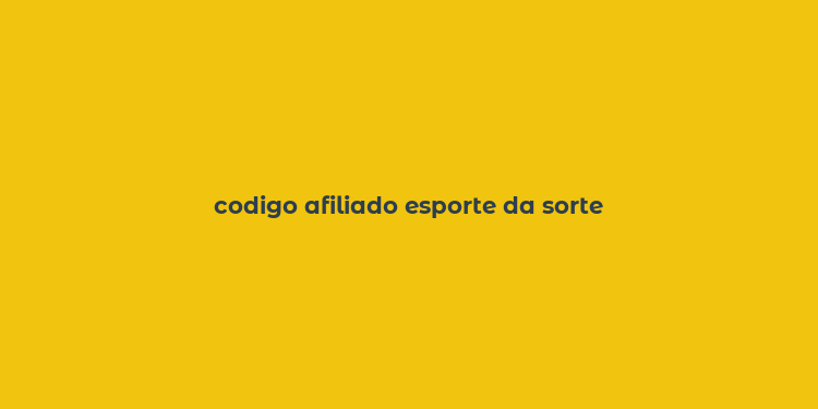 codigo afiliado esporte da sorte