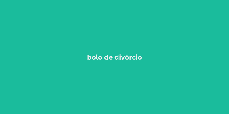 bolo de divórcio