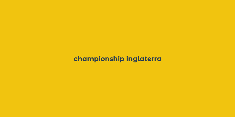 championship inglaterra