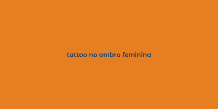 tattoo no ombro feminina