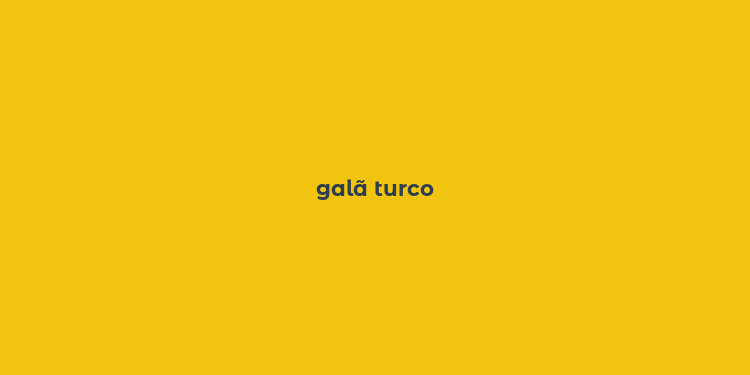 galã turco