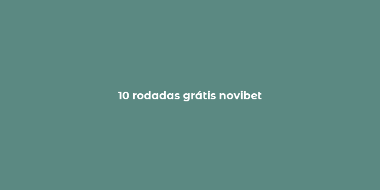 10 rodadas grátis novibet