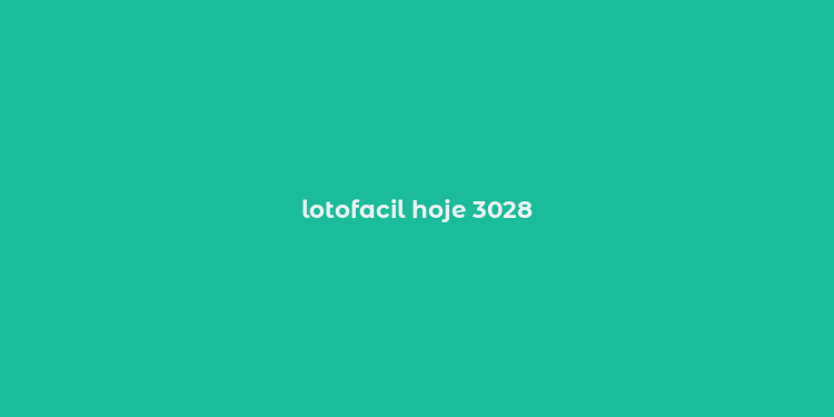 lotofacil hoje 3028