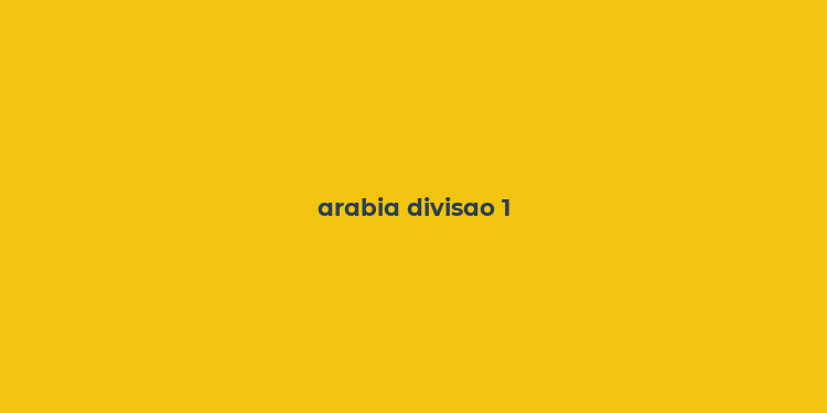 arabia divisao 1