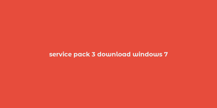 service pack 3 download windows 7