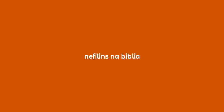 nefilins na biblia