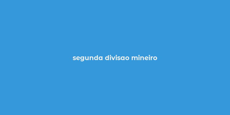 segunda divisao mineiro