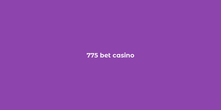 775 bet casino