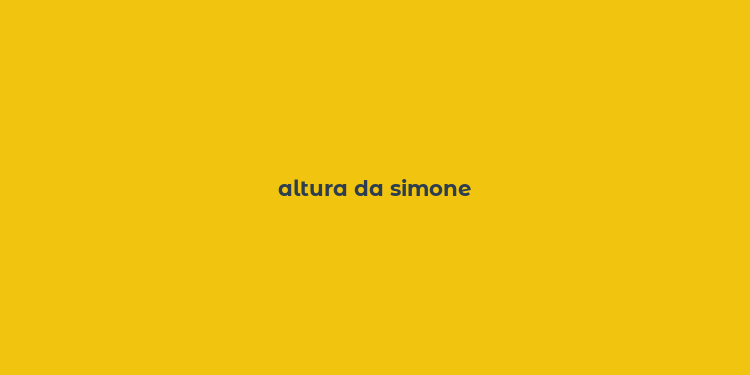 altura da simone