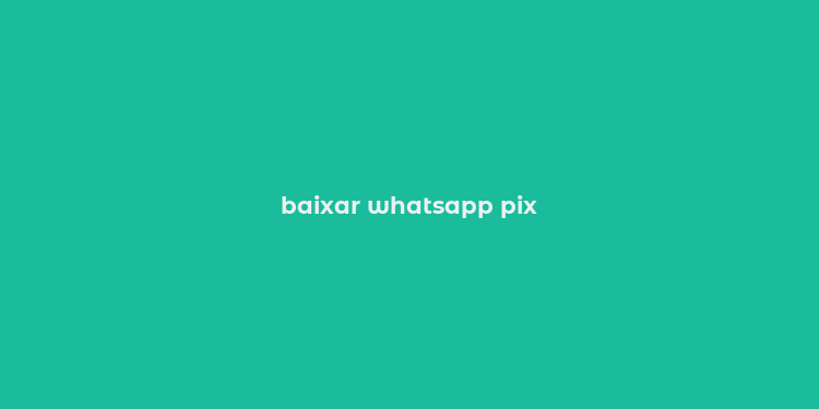 baixar whatsapp pix