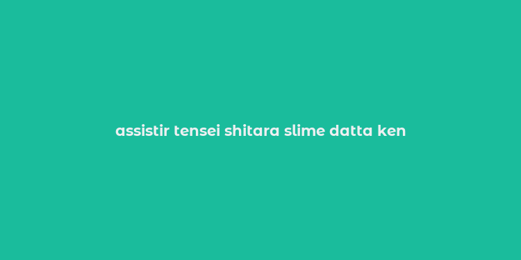 assistir tensei shitara slime datta ken