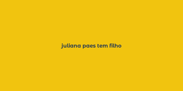 juliana paes tem filho