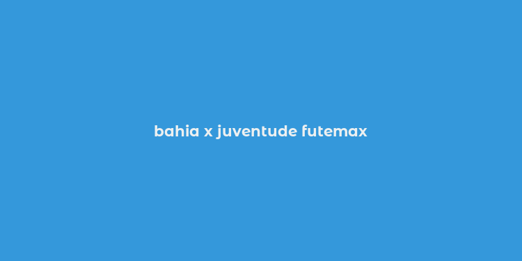 bahia x juventude futemax