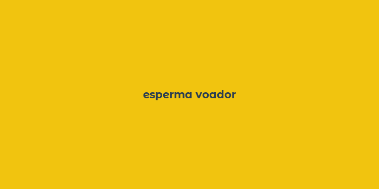 esperma voador