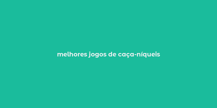 melhores jogos de caça-níqueis