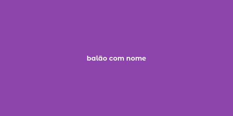 balão com nome