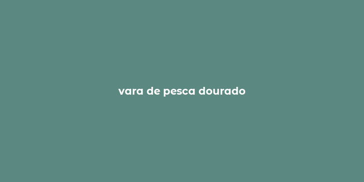 vara de pesca dourado