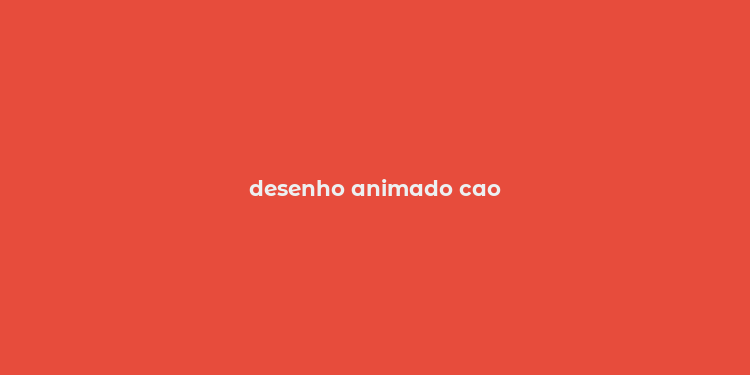 desenho animado cao