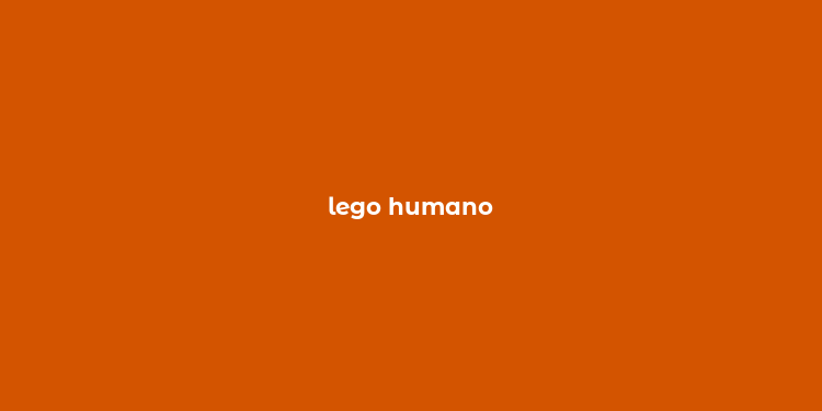 lego humano