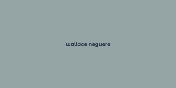 wallace neguere