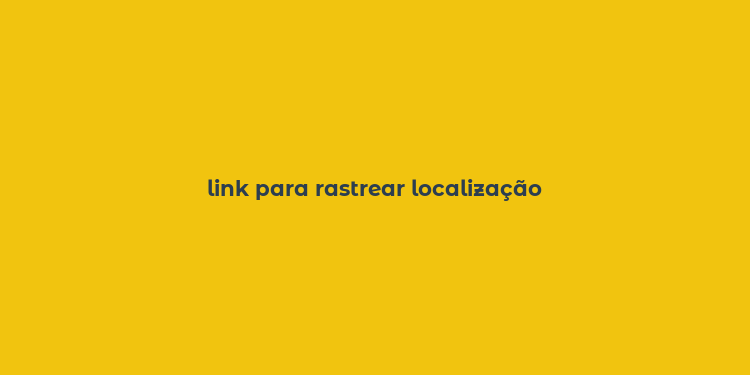 link para rastrear localização