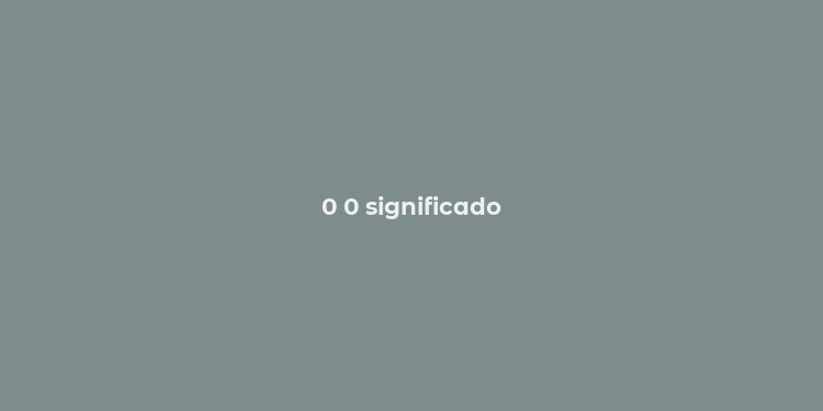 0 0 significado