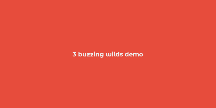 3 buzzing wilds demo