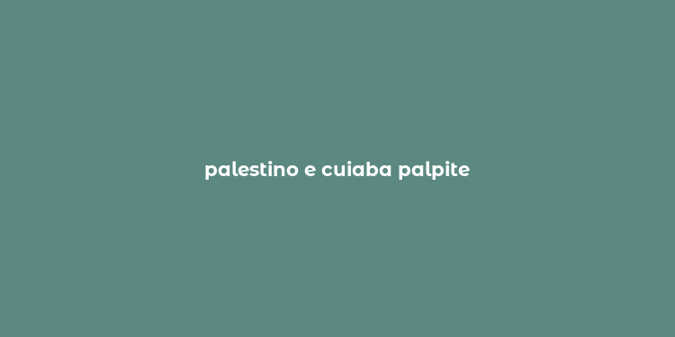 palestino e cuiaba palpite