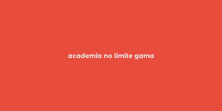 academia no limite gama