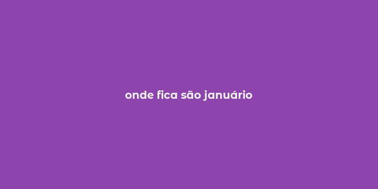 onde fica são januário