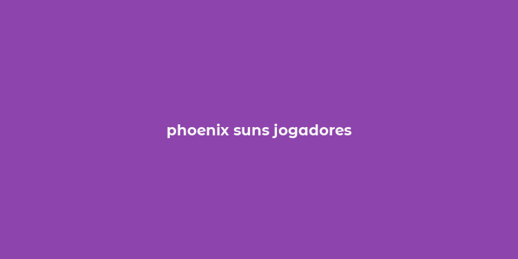 phoenix suns jogadores