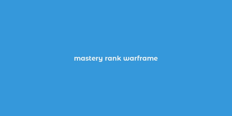 mastery rank warframe