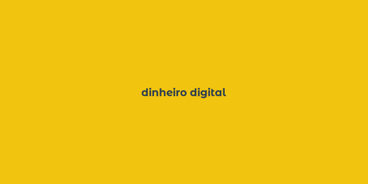 dinheiro digital