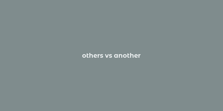 others vs another