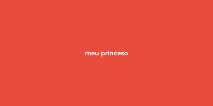 meu princeso