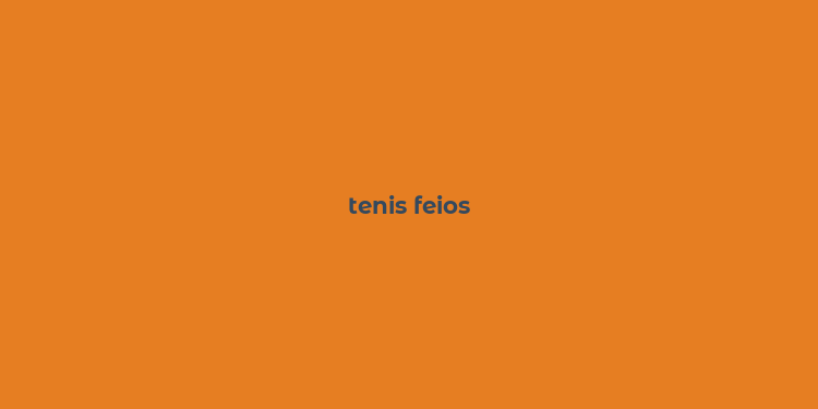 tenis feios