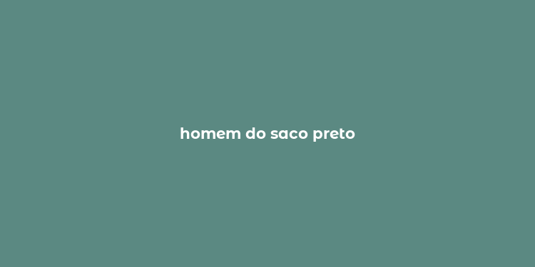 homem do saco preto