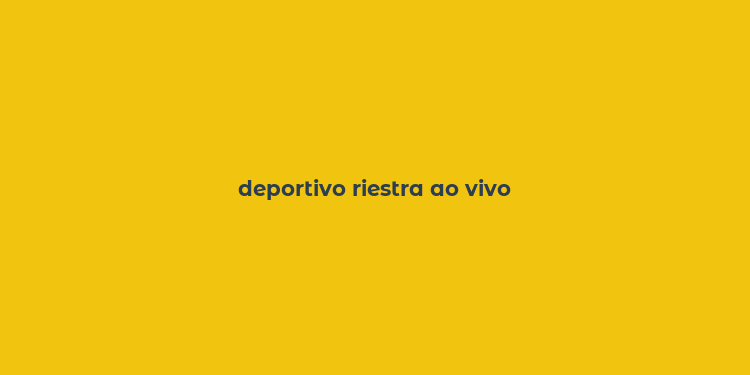 deportivo riestra ao vivo