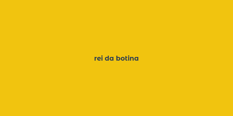 rei da botina